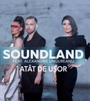 Soundland și Alexandra Ungureanu au lansat piesa „Atât de ușor”