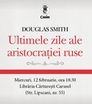 Editura Corint lansează cartea „Ultimele zile ale aristocrației ruse”, de Douglas Smith