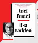 Editura Litera lansează la București, în prezența autoarei, romanul „Trei femei”, de Lisa Taddeo