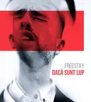 Freestay a lansat o nouă piesă. Ascultă aici “Dacă sunt lup”!