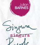 „Singura poveste”, cel mai recent roman al lui Julian Barnes, apare în colecția Babel a editurii Nemira