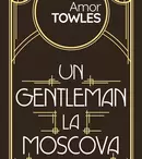 Romanul „Un gentleman la Moscova”, de Amor Towles, apare la Editura Nemira