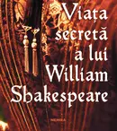 Chiar de ziua lui Shakespeare, Editura Nemira lansează cartea „Viața secretă a lui William Shakespeare”