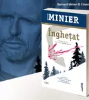 Supranumit „Stephen King” al Franței, Bernard Minier lansează în România primul său roman la Editura Trei: „Înghețat”