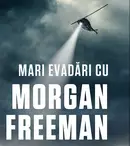 Morgan Freeman revine la History. Află totul despre seria „Mari evadări cu Morgan Freeman”
