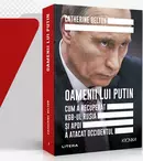 „Oamenii lui Putin. Cum a recuperat KGB-ul Rusia și apoi a atacat Occidentul” de Catherine Belton, disponibilă la editura Litera