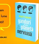 „Gânduri de pe o planetă nervoasă” – o cronică a vieții noastre cotidiene, de la scriitorul Matt Haig