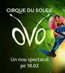 OVO – spectaculosul Cirque du Soleil – vine în București! Pavilionul A - ROMEXPO, ROMÂNIA │ 15-18 februarie 2024