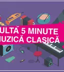 „Ascultă 5 minute de muzică clasică” , între 1-31 octombrie, în spații neconvenționale din întreaga țară