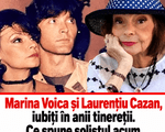 Relatia despre care putini au stiut: Marina Voica si Laurentiu Cazan s-au iubit cu PATOS. Ce spune artistul acum despre solista: «Noi am ramas...»