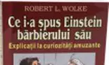 Ce i-a spus Einstein barbierului sau. Explicatii la curiozitati amuzante. (carte)