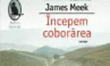 „Incepem coborarea” de James Meek – un nou roman al multipremiatului reporter de razboi