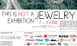 PRIMA EDIŢIE  PROJECT A – TÂRG DE BIJUTERIE CONTEMPORANĂ „THIS IS NOT A JEWERY EXHIBITION”