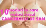 10 căi simple să reduci riscul cancerului de sân