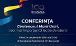 Conferința Centenarul Marii Uniri, cea mai importantă lecție de istorie