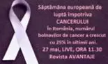Talk Show Avantaje.ro: Săptămâna Europeana de Lupta impotriva Cancerului. În România, numărul pacienților cu cancer a crescut cu aproximativ 25%