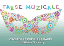 „Farse muzicale”: eveniment prezentat de Orchestra de Muzică Populară Radio