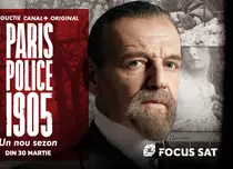 Misterele revin, în „Paris Police 1905”. Sezonul 2 începe, în exclusivitate, la Focus Sat