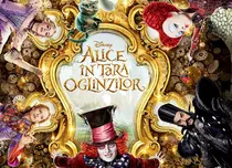 „Alice în Ţara Oglinzilor” va avea premiera pe 27 mai