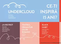 Începe UNDERCLOUD 2022, festivalul de teatru “independent de orice”. Ce nu trebuie să ratezi