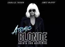 Recomandarea TVmania pentru seara de duminică, 11 februarie: „Atomic Blonde: Agenta sub acoperire”, cu Charlize Theron