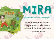 „Mira și povestea unui cadou neșteptat” -  o istorioară plină de tâlc despre respect, iubire, prietenie și generozitate
