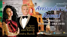 „ARRIVEDERCI, ROMA!”  concert inspirat de Ziua Naţională a Italiei, cu tenorul ŞTEFAN von KORCH şi soprana OANA MARIA ŞERBAN, pe 10 iunie la Sala Dalles