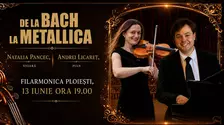 „DE LA BACH LA METALLICA” – recital în premieră cu violonista NATALIA PANCEC şi pianistul ANDREI LICĂREŢ pe 13 iunie la Filarmonica Paul Constantinescu din Ploieşti
