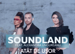 Soundland și Alexandra Ungureanu au lansat piesa „Atât de ușor”