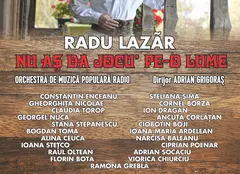 „ Nu aş da jocu’ pe-o lume”: Concert folcloric susținut de RADU LAZĂR la Sala Radio
