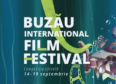 Competiția BUZZ IFF din cadrul Buzău International Arts Festival, între 14 – 19 septembrie 2022