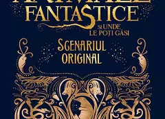 Scenariul filmului „Animale fantastice și unde le poți găsi” apare la Editura Arthur