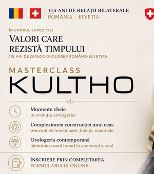 Masterclass Kultho în cadrul expoziției „Valori care rezistă timpului”: cum a evoluat orologeria în cei 115 ani de relații România–Elveția 