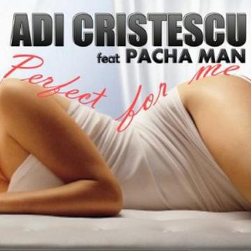 "Perfect for me", un nou single Adi Cristescu feat Pacha Man