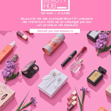 The Beauty Hub își redeschide porțile la Băneasa Shopping City în perioada 30 mai – 2 iunie