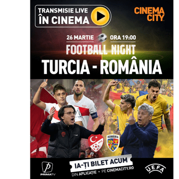 Finala noastră se mută la cinema: Turcia - România, live pe marele ecran