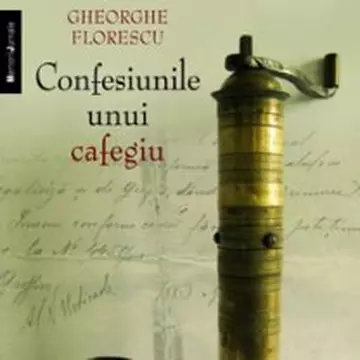 "Confesiunile unui cafegiu", de Gheorghe Florescu