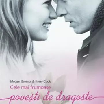 "Cele mai frumoase poveşti de dragoste întâmplate vreodată", de Megan Gressor şi Kerry Cook