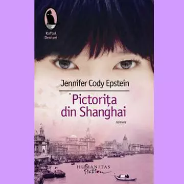 Humanitas Fiction lansează cartea "Pictoriţa din Shanghai"