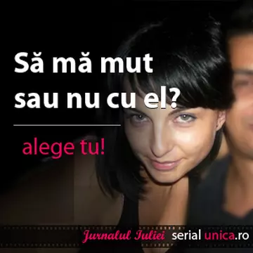 Jurnalul Iuliei (16) - Prea devreme să mă mut cu el?