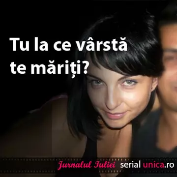 Jurnalul Iuliei (39) - Tu la ce vârstă te măriţi?   