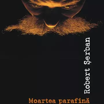 "Moartea parafină", de Robert Şerban