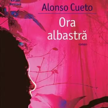 Alonso Cueto - revelaţiile trecutului asumat