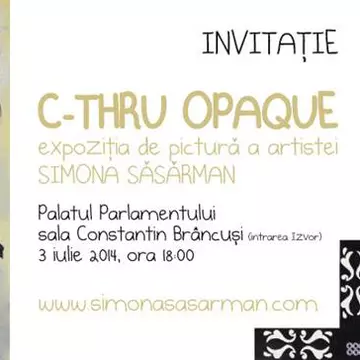 Vernisajul expoziţiei de pictură “C-thru-opaque”, de Simona Săsărman
