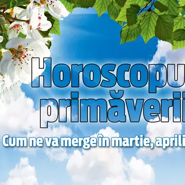 Horoscopul primăverii | Astrologul Libertății ne dezvăluie cum ne va merge în martie, aprilie și mai