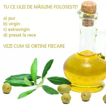 Ce ulei de măsline folosești? Care e diferența dintre uleiul de măsline pur, cel virgin, extravirgin sau presat la rece