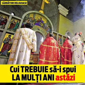 Foarte mulți români își sărbătoresc onomastica astăzi. Tu știi cui să spui ”La mulți ani”? 