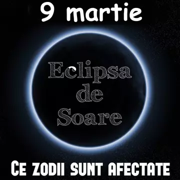 Eclipsa de soare aduce revolte și agitație. Care sunt zodiile cele mai afectate