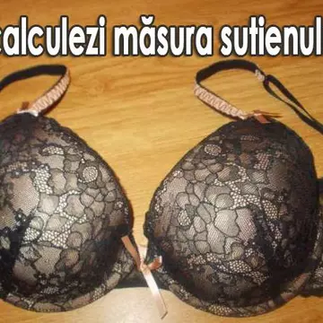 Tu știi cum să îţi alegi sutienul potrivit?