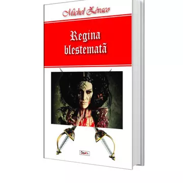 Regina blestemată - al 4-lea volum al colecției Michel Zevaco, recomandată de ziarul Libertatea